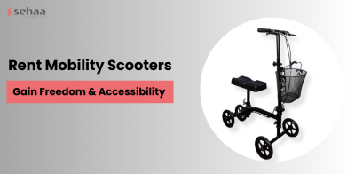 Rent Mobility Scooters: Freedom and Accessibility on Your Terms with Sehaaonline